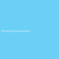 Schmieriges Elastan-Kissen
