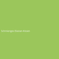 Schmieriges Elastan-Kissen