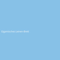 Gigantisches Leinen-Brett