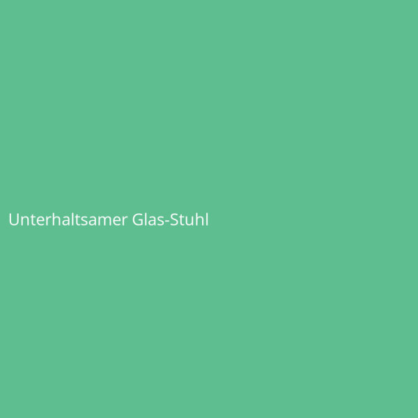 Unterhaltsamer Glas-Stuhl