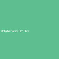 Unterhaltsamer Glas-Stuhl